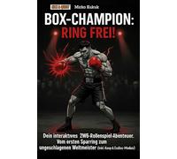 BOX-Champion: Ring Frei! Dein interaktives 2W6-Rollenspiel-Abenteuer: Vom ersten Sparring zum ungeschlagenen Weltmeister (Inkl. Koop & Endlos-Modus)