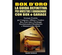 Box dOro La Guida Definitiva per Investire e Guadagnare con i Garage: Str...