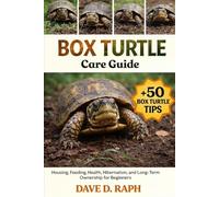 Box Turtle Care Guide: Housing, Feeding, Health, Hibernation, and Long-Term Ownership for Beginners