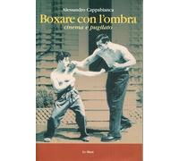 Boxare con l'ombra. Cinema e pugilato