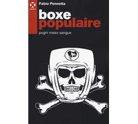 Boxe populaire. Pugni rosso sangue