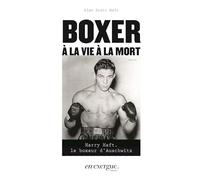 Boxer à la vie à la mort: Harry Haft, le boxeur d'Auschwitz