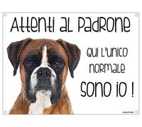 BOXER Attenti al padrone qui l'unico normale sono io! CANE CARTELLO TARGA IN METALLO (15X20)