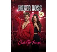 Boxer Boss Can't Get Enough: A Broken Boxer, a Brave Girl, and the Love They Fought For