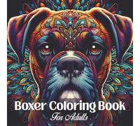 Boxer Coloring Book for Adults: Relaxing Boxer Dog Mandala Designs for Stress Relief, Mindfulness, and Creative Coloring