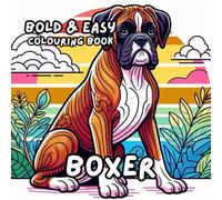 BOXER COLOURING BOOK: for Adults and Kids, Bold and Easy, Simple and Cute Designs for Relaxation 50 different illustrations - 8.5 x 8.5 size