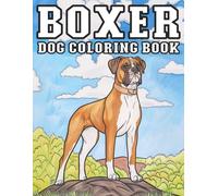 Boxer Dog: Coloring Book Playful and Energetic Dog Designs for Relaxation and Creative Fun