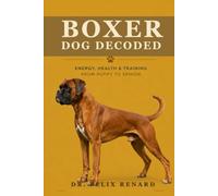 Boxer Dog Decoded: Energy, Health & Training from Puppy to Senior