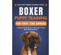 Boxer Puppy Training for First-Time Owners: A Step-by-Step Guide to Raising a Calm, Well-Behaved Boxer