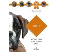 Boxer. Vita in casa, educazione, cure
