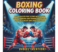 Boxing Coloring Book: Action-Packed Fight Scenes with Gloves, Rings, Champions and Training Adventures for Stress Relief and Creative Escape