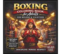 Boxing Coloring Book for Adults: 50 Powerful Fighter Designs Inspired by Training, Ring Fights and Combat Sports - A Stress Relief Coloring Book for Boxing Fans and Martial Arts Lovers