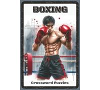 Boxing Crossword Puzzles: Crossword Puzzles with Easy to Read about Boxing Legends, Fights, Rules, Championships, and More | 6x9 inches, 120 Pages | ... Boxing Fans, Fighters, and Sports Enthusiasts