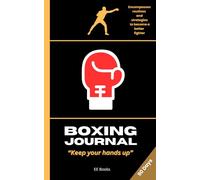Boxing Journal: Keep your Hands Up - Encompasses routines and strategies to become a better fighter