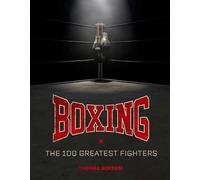 Boxing: The 100 Greatest Fighters