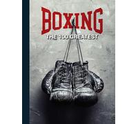 Boxing: The 100 Greatest Fighters