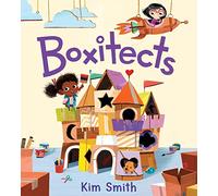 Boxitects: A Creative Classroom Story About Teamwork and Building Big Ideas for Children (Ages 4-8)