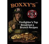 BOXXY'S Firefighter's Top Breakfast & Brunch Recipes, Vol 2