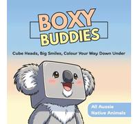 Boxy Buddies: Cube Heads Big Smiles Colour Your Way Down Under Fun and Relaxing Colouring Perfect for All Ages All Aussie Native Animals