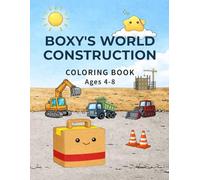 BOXY’S WORLD: CONSTRUCTION: Simple Coloring Book of Construction Vehicles for Kids Ages 4-8
