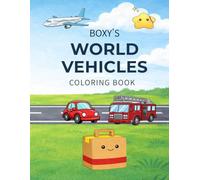 BOXY'S WORLD VEHICLES: Fun and Simple Coloring Pages for Kids Ages 4-8