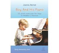 Boy And His Piano: 22 Piano Exercises For Boys (In Middle C Position)