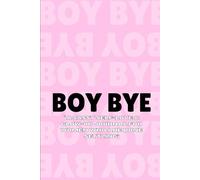 Boy Bye: “ A Sassy Self-Love & Glow-Up Journal for Women Who Are Done Settling”