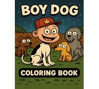 Boy Dog: Cozy Moments and Fun Adventures with Boy Dog and His Friends - A Unique Coloring Book for Kids