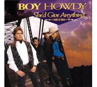 Boy Howdy - She'd Give Anything