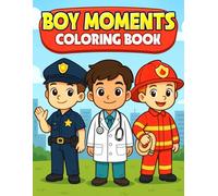 Boy Moments Coloring Book: Daily Life Coloring Pages with Playful Childrens, Outdoor Activities for Kids to Enjoy Creativity and Self-Expression