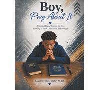 Boy, Pray About It: A Guided Prayer Journal for Boys Growing in Faith, Confidence, and Strength