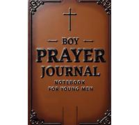 Boy Prayer Journal Notebook For Young Men: A 100-Day Faith Workbook to Pray, Reflect, and Grow Into Man of Purpose (Faux Texture Print Cover)