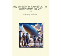 Boy Scouts in an Airship; Or, The Warning from the Sky