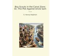 Boy Scouts in the Canal Zone; Or, The Plot Against Uncle Sam