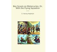 Boy Scouts on Motorcycles; Or, With the Flying Squadron