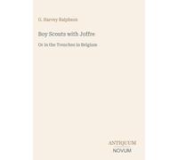 Boy Scouts with Joffre: Or in the Trenches in Belgium