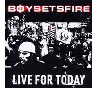 Boy Sets Fire - Live for Today E.P. by Boy Sets Fire (2002-11-04)