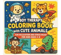 Boy Therapy Coloring Book For Kids: Fun Animals, Dragons & Adventures to Relieve Stress, Boost Confidence and Spark Creativity - Mindfulness Activity for Boys