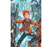 Boy Traveler: Adventure Unlocks Identity (The Millennium Warrior Saga Book 1)