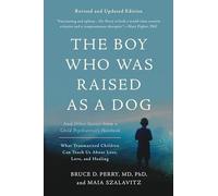 Maia Szalavitz Bruce D. Pe The Boy Who Was Raised as a Dog, 3rd Edit (Tascabile)