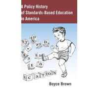 Boyce Brown A Policy History of Standards-Based Education in (Copertina rigida)