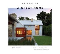 Boyce Thompson Anatomy of a Great Home (Copertina rigida)