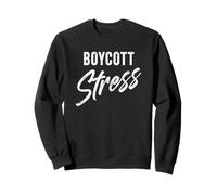 Boycott Stress - Men & Women Funny Anti-Stress Motivational Felpa