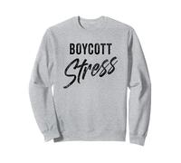 Boycott Stress - Men & Women Funny Anti-Stress Motivational Felpa