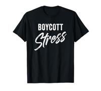 Boycott Stress - Men & Women Funny Anti-Stress Motivational Maglietta