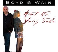 Boyd and Wain - Ain't No Fairy Tale