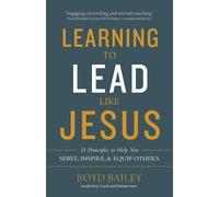 Boyd Bailey Learning to Lead Like Jesus (Tascabile)