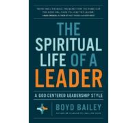 Boyd Bailey The Spiritual Life of a Leader (Tascabile)