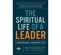 Boyd Bailey The Spiritual Life of a Leader (Tascabile)