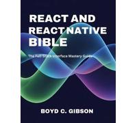 Boyd C Gibson React and React Native Bible (Tascabile)